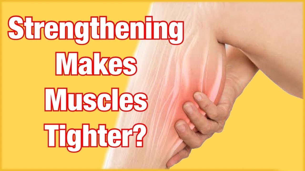 does-strengthening-make-your-tight-muscles-even-tighter